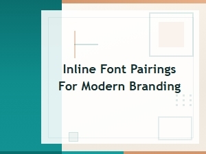 Inline Font Pairings for Modern Branding: Stylish Combinations