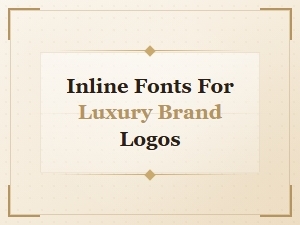 Best Inline Fonts for Luxury Brand Logos