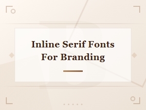 Inline Serif Fonts for Branding and Logo Design