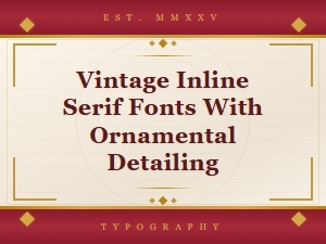 Vintage Inline Serif Fonts with Ornamental Detailing